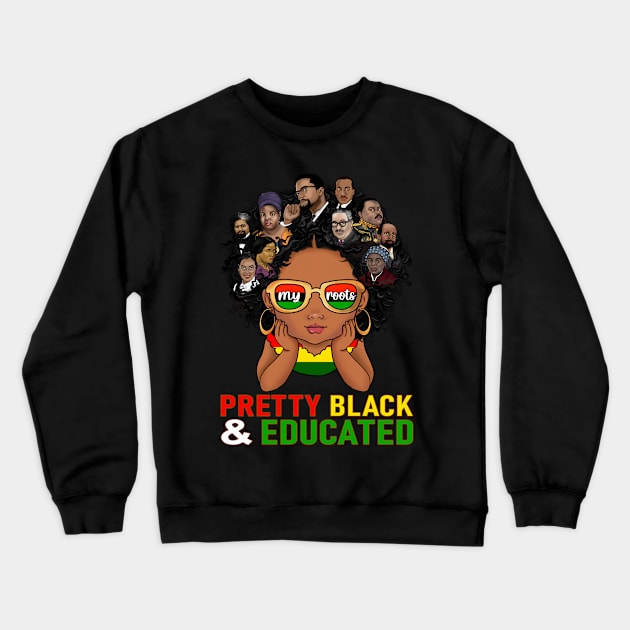 Pretty Black Educated My Roots Black Pride African American BHM Crewneck Sweatshirt by GLOBAL TECHNO